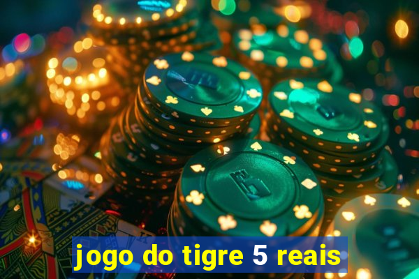 jogo do tigre 5 reais